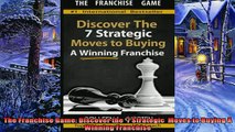 Pdf online  The Franchise Game Discover the  7 Strategic  Moves to Buying A Winning Franchise