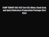 Read CCNP TSHOOT 642-832 Cert Kit: Video Flash Card and Quick Reference Preparation Package