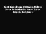 Read Books South Dakota Trees & Wildflowers: A Folding Pocket Guide to Familiar Species (Pocket