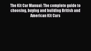 [Read Book] The Kit Car Manual: The complete guide to choosing buying and building British