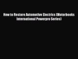 [Read Book] How to Restore Automotive Electrics (Motorbooks International Powerpro Series)