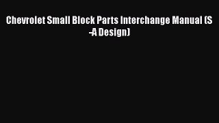 [Read Book] Chevrolet Small Block Parts Interchange Manual (S-A Design)  EBook