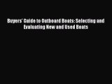 [Read Book] Buyers' Guide to Outboard Boats: Selecting and Evaluating New and Used Boats  EBook