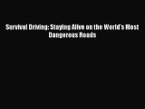 [Read Book] Survival Driving: Staying Alive on the World's Most Dangerous Roads  EBook