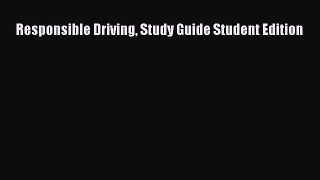 [Read Book] Responsible Driving Study Guide Student Edition  EBook