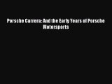 [Read Book] Porsche Carrera: And the Early Years of Porsche Motorsports  EBook