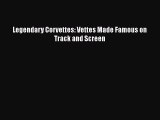 [Read Book] Legendary Corvettes: Vettes Made Famous on Track and Screen  EBook