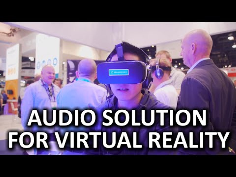 3D Audio for VR & 360 Video! - Sennheiser Booth