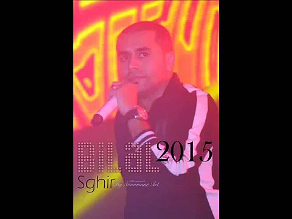 Bilal Sghir Le Grande Succeé 2015 Complet (Haja Hbeeeel)