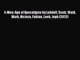 Read X-Men: Age of Apocalypse by Lobdell Scott Waid Mark Nicieza Fabian Loeb Jeph [2012] PDF