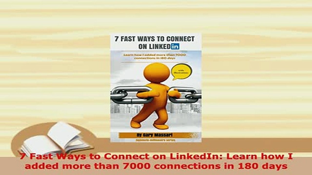Download  7 Fast Ways to Connect on LinkedIn Learn how I added more than 7000 connections in 180 Free Books