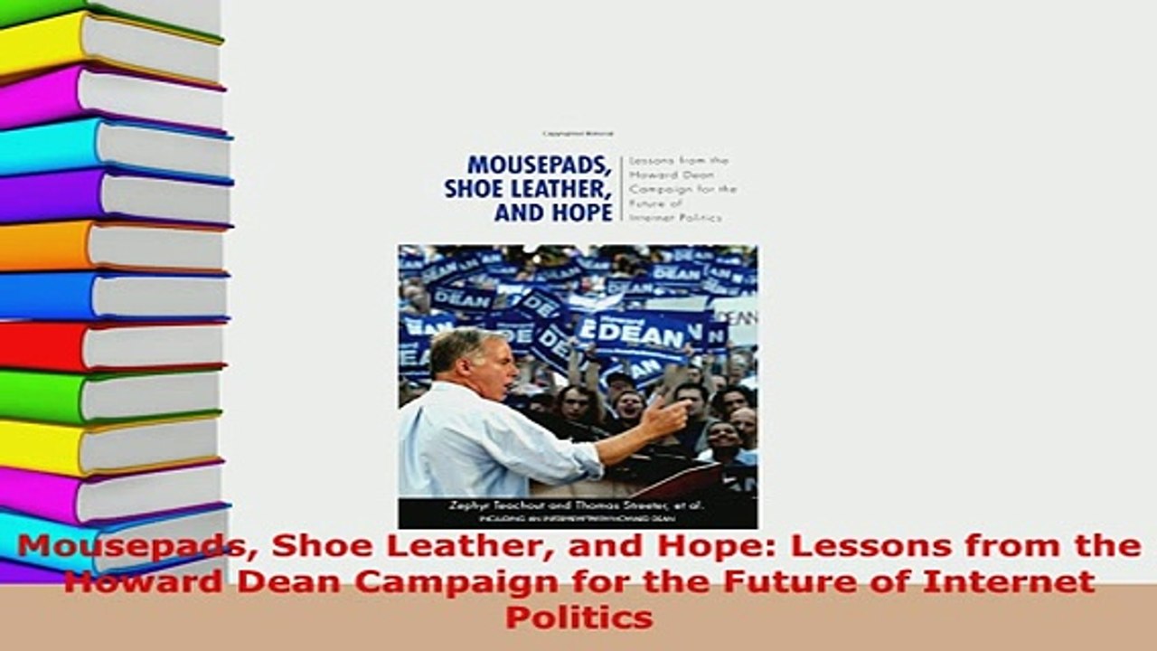 PDF  Mousepads Shoe Leather and Hope Lessons from the Howard Dean Campaign for the Future of  EBook
