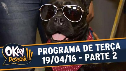 Okay Pessoal 19.04.16 - Terça - Parte 2