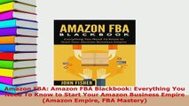 Download  Amazon FBA Amazon FBA Blackbook Everything You Need To Know to Start Your Amazon  Read Online