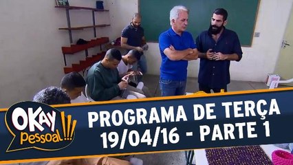 Okay Pessoal 19.04.16 - Terça - Parte 1