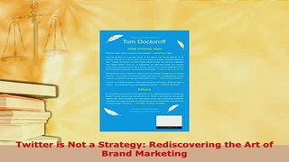 PDF  Twitter is Not a Strategy Rediscovering the Art of Brand Marketing  EBook
