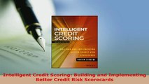 Download  Intelligent Credit Scoring Building and Implementing Better Credit Risk Scorecards Read Full Ebook