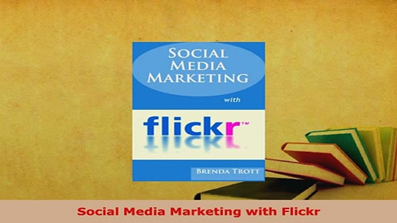 Download  Social Media Marketing with Flickr  Read Online