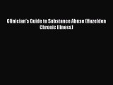 Read Clinician's Guide to Substance Abuse (Hazelden Chronic Illness) Ebook Free