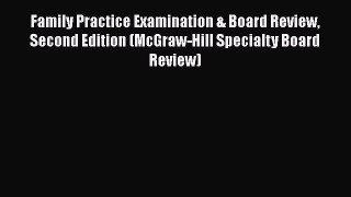 Read Family Practice Examination & Board Review Second Edition (McGraw-Hill Specialty Board