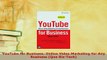 Download  YouTube for Business Online Video Marketing for Any Business Que BizTech Free Books