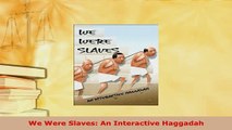 PDF  We Were Slaves An Interactive Haggadah Free Books