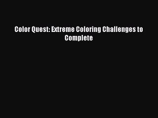 Download Color Quest: Extreme Coloring Challenges to Complete Ebook Online