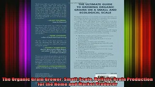 READ FREE Ebooks  The Organic Grain Grower SmallScale Holistic Grain Production for the Home and Market Online Free