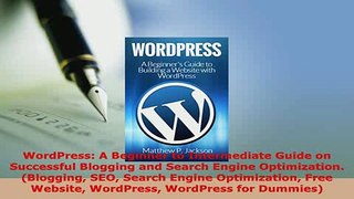 Download  WordPress A Beginner to Intermediate Guide on Successful Blogging and Search Engine  Read Online