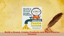 PDF  Build a Brand Create Products and Earn Passive Income  EBook