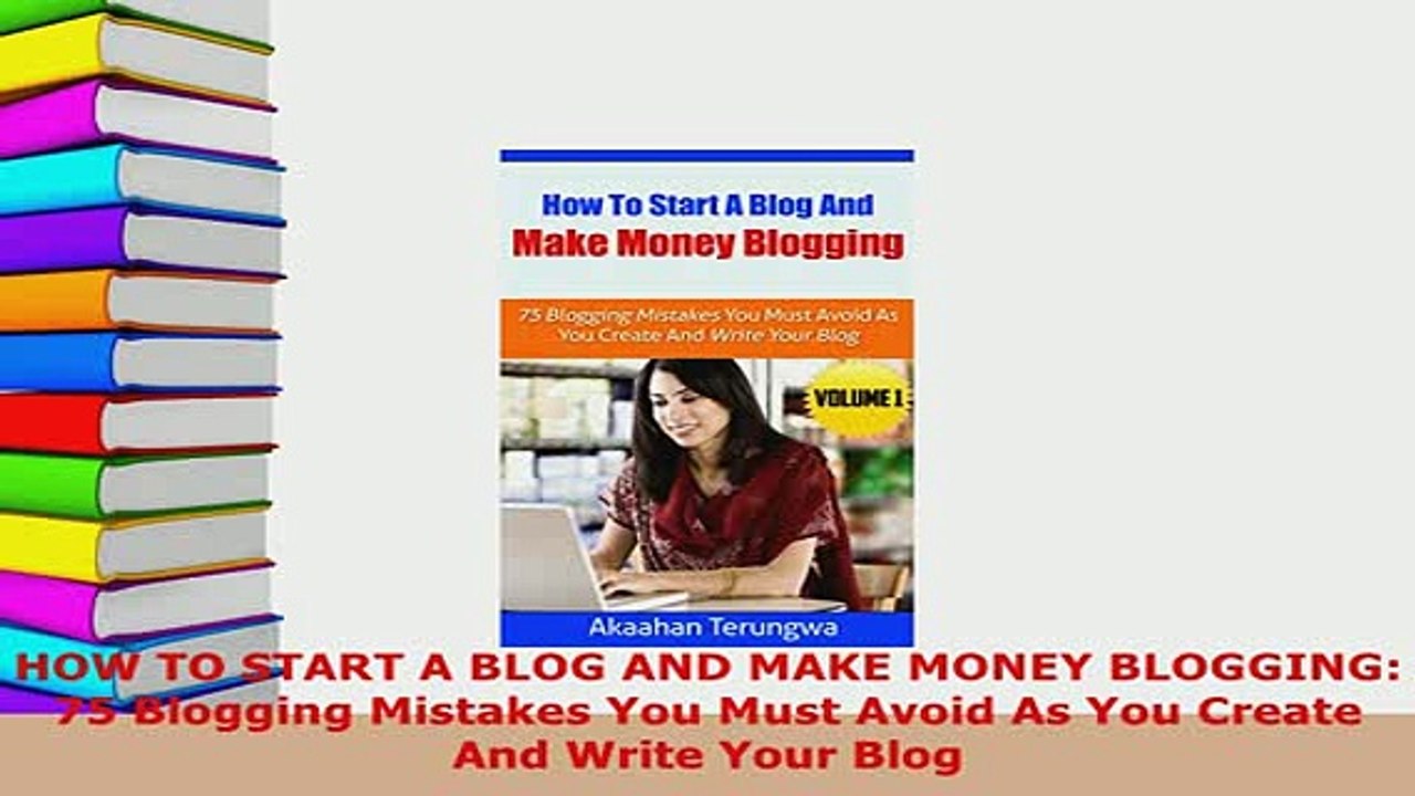 PDF  HOW TO START A BLOG AND MAKE MONEY BLOGGING 75 Blogging Mistakes You Must Avoid As You  EBook