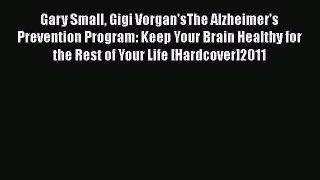 Download Gary Small Gigi Vorgan'sThe Alzheimer's Prevention Program: Keep Your Brain Healthy
