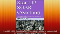 FREE PDF  StartUP SOAR Coaching Coaching the startup to successful outcomes by adapting to  BOOK ONLINE