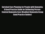 Download Enriched Care Planning for People with Dementia: A Good Practice Guide for Delivering