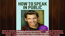 FREE DOWNLOAD  How to Speak In Public Proven Techniques To Gain Confidence Speaking In Public to Improve READ ONLINE