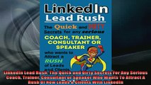EBOOK ONLINE  LinkedIn Lead Rush The Quick and Dirty Secrets For Any Serious Coach Trainer Consultant READ ONLINE