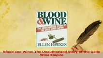 PDF  Blood and Wine The Unauthorized Story of the Gallo Wine Empire Download Online