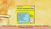 Download  Blog Marketing  AtoZ on starting a blog to making money out of it Free Books