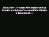 Read Talking About Treatment: Recommendations for Breast Cancer Adjuvant Treatment (Oxford