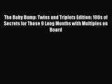 PDF The Baby Bump: Twins and Triplets Edition: 100s of Secrets for Those 9 Long Months with