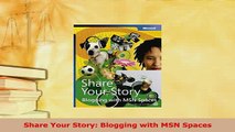 Download  Share Your Story Blogging with MSN Spaces  Read Online