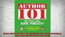 Free PDF Downlaod  Author 101 Bestselling Book Publicity The Insiders Guide to Promoting Your Bookand  DOWNLOAD ONLINE