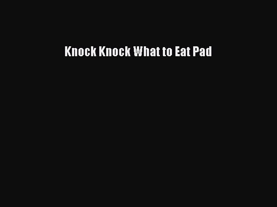 PDF Knock Knock What to Eat Pad  Read Online