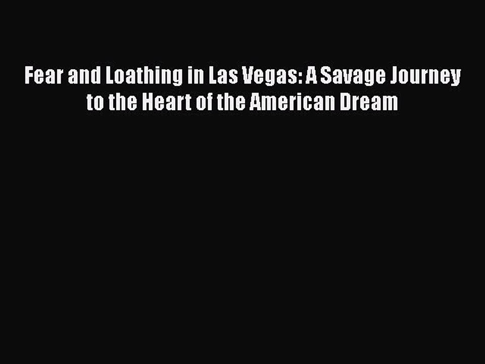 PDF Fear and Loathing in Las Vegas: A Savage Journey to the Heart of the American Dream  Read