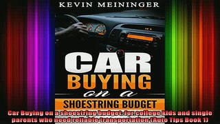 READ book  Car Buying on a shoestring budget for college kids and single parents who need reliable Full Free