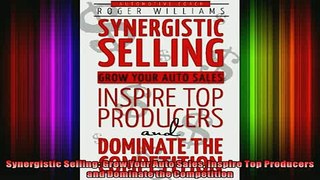 READ Ebooks FREE  Synergistic Selling Grow Your Auto Sales Inspire Top Producers and Dominate the Full Ebook Online Free