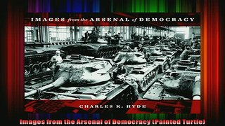FREE EBOOK ONLINE  Images from the Arsenal of Democracy Painted Turtle Free Online