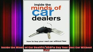 READ book  Inside the Minds of Car Dealers How to Buy Your Next Car Without Fear Full Free