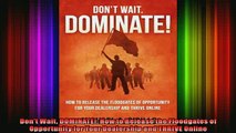 READ Ebooks FREE  Dont Wait DOMINATE How to Release the Floodgates of Opportunity for Your Dealership and Full Free