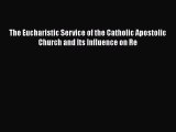 Ebook The Eucharistic Service of the Catholic Apostolic Church and Its Influence on Re Read